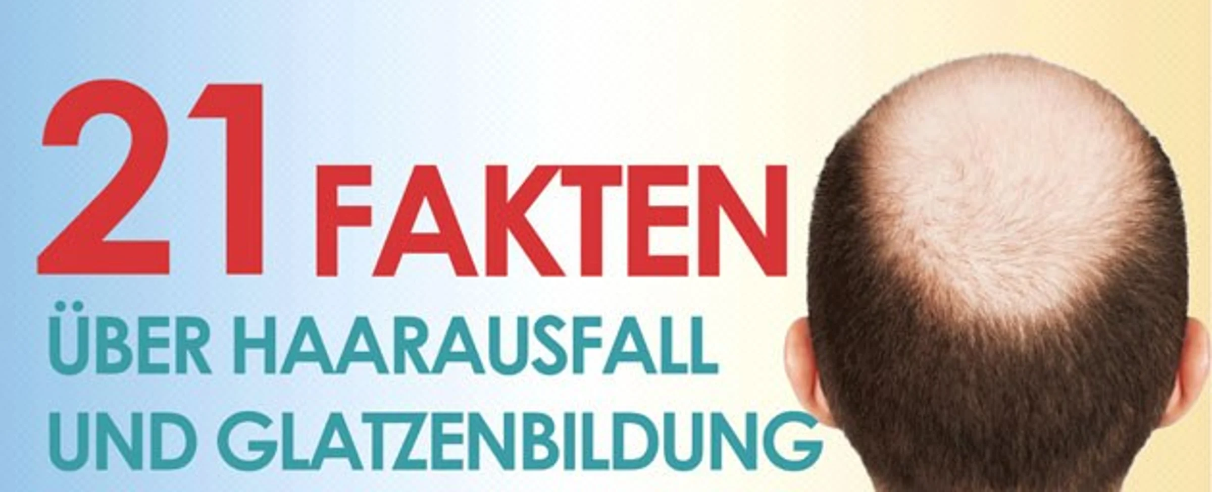 Infografik "21 Fakten über Haarausfall & Glatzenbildung"