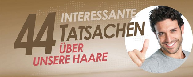 Infografik: "44 interessante Tatsachen über unsere Haare"