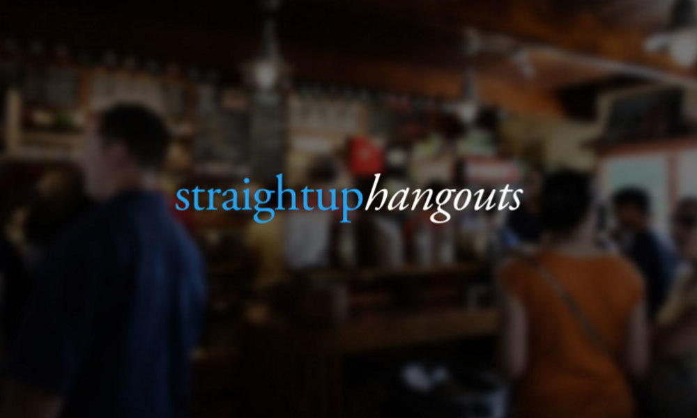 Straight Up Hangouts