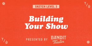 Sketch L3 Building Your Show FB