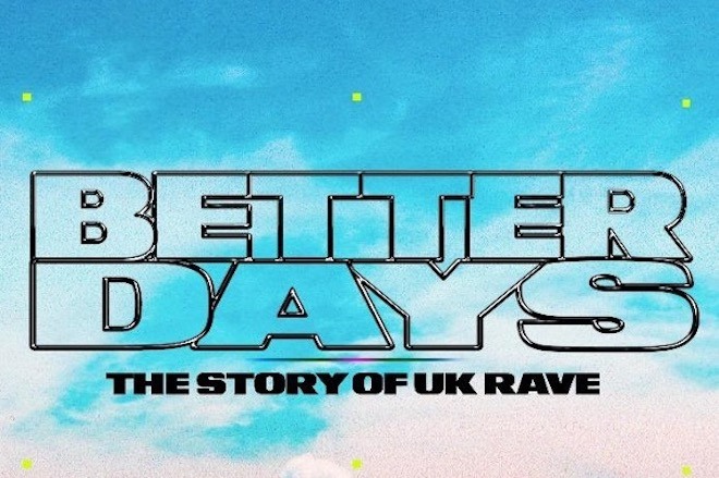 'Better Days' is a new short documentary on the history of UK rave