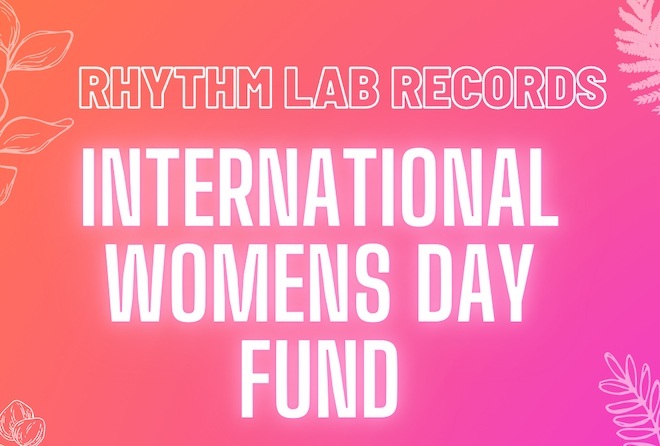 Rhythm Lab Records are launching an International Women's Day fund