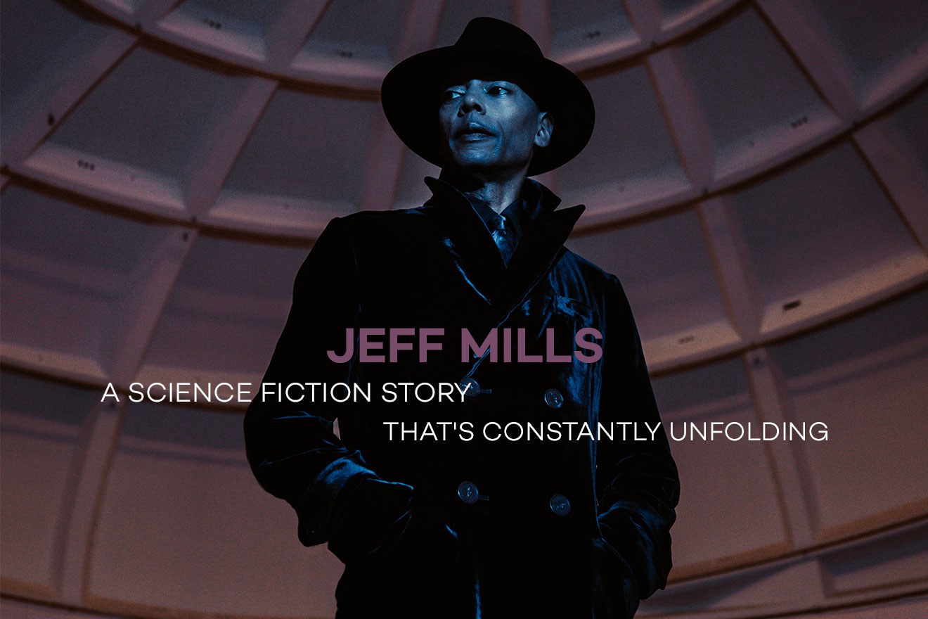 Jeff Mills: A science fiction story that's constantly unfolding