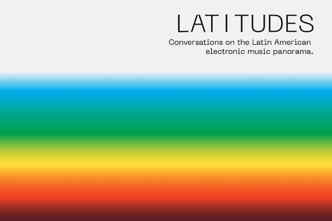 Latitudes announces three days of panel talks examining the Latin American electronic music industry