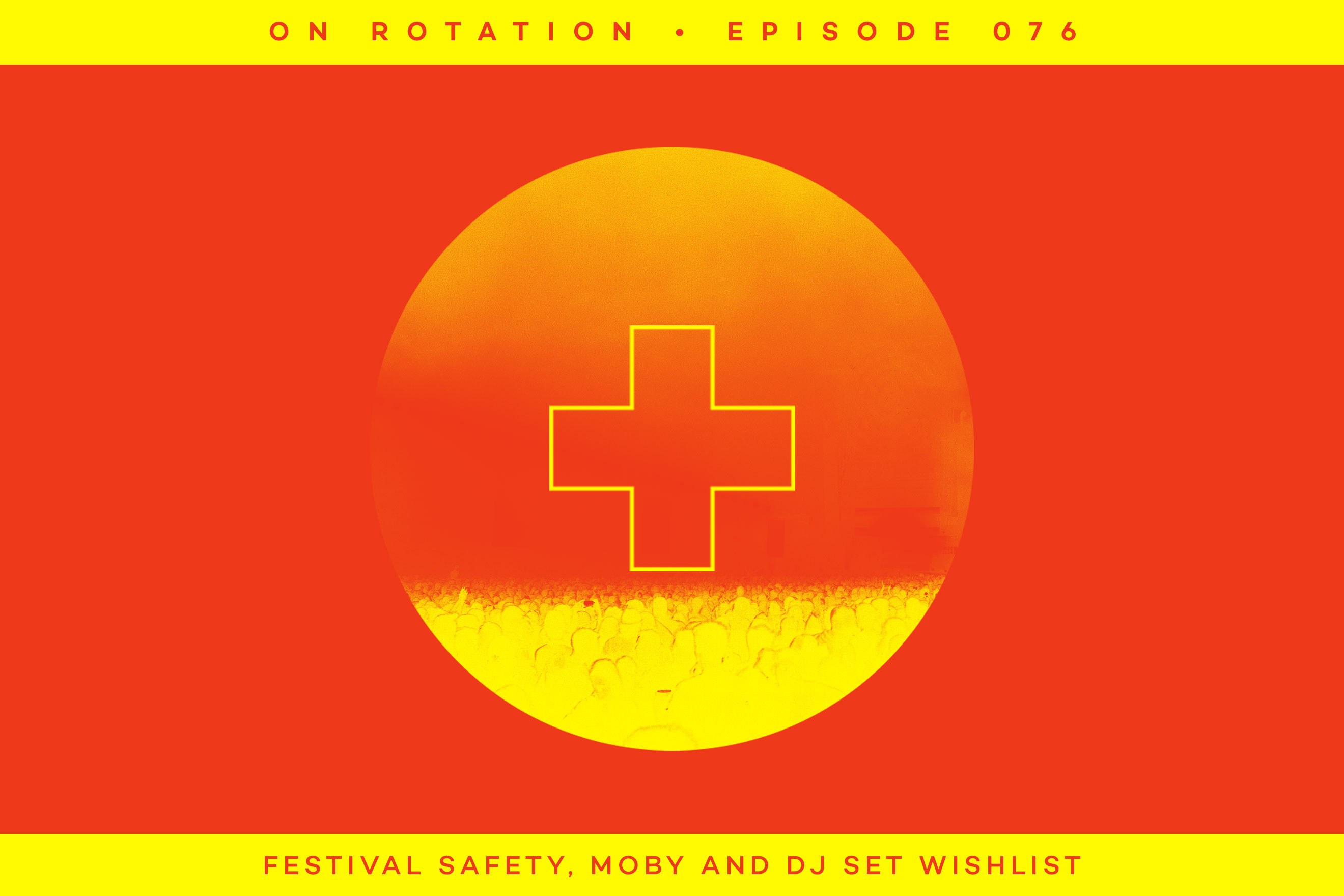 On Rotation podcast: Festival safety and our DJ set wishlist
