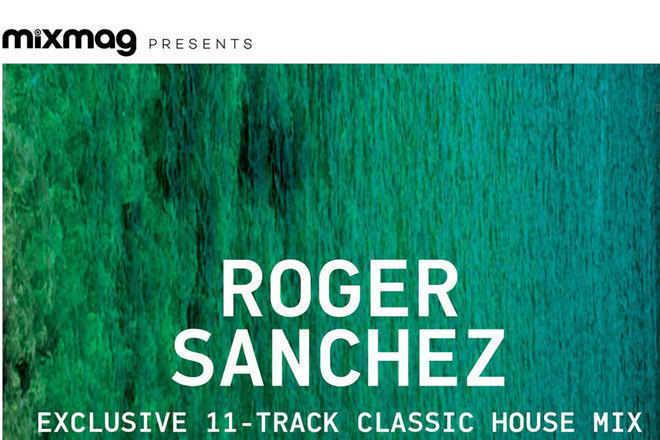 'Roger Sanchez: Classic Tracks' mix coming soon on Mixmag Records