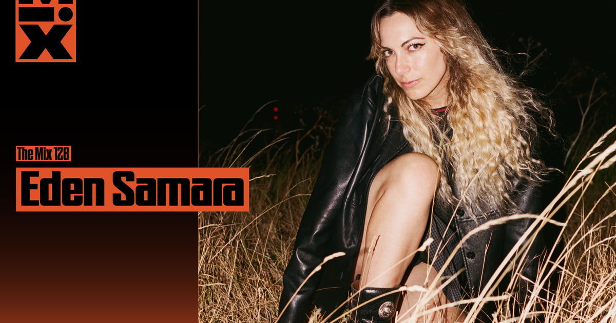 The Mix 128: Eden Samara