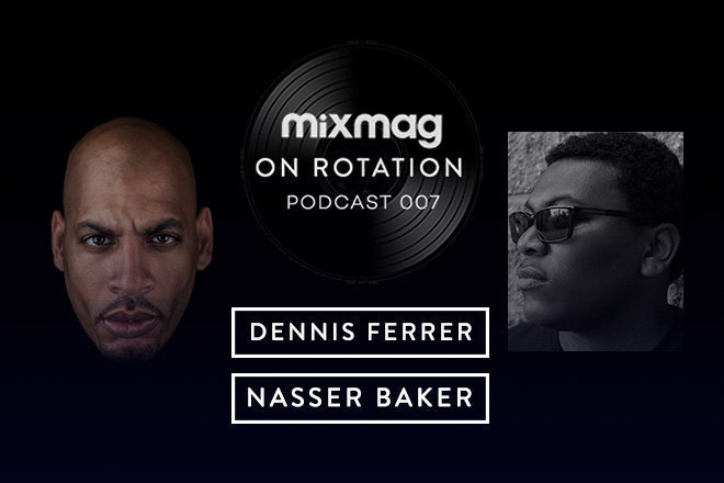 On Rotation: Episode 007 with Dennis Ferrer & Nasser Baker