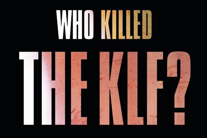 New documentary ‘Who Killed The KLF?’ is out now