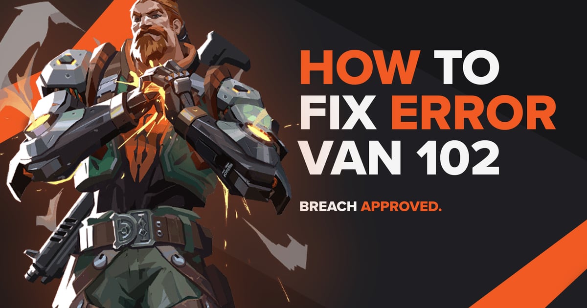Valorant Error Code VAN 102: How to Fix It