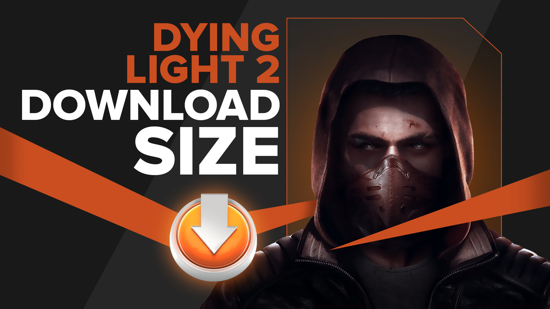 Dying Light 2 File Size For All Platforms [Current Version]
