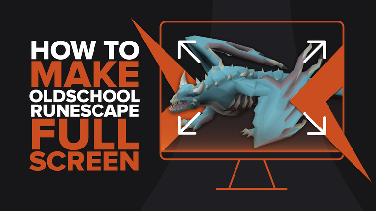 How to make Oldschool Runescape full screen on Windows PC and Mac OS…