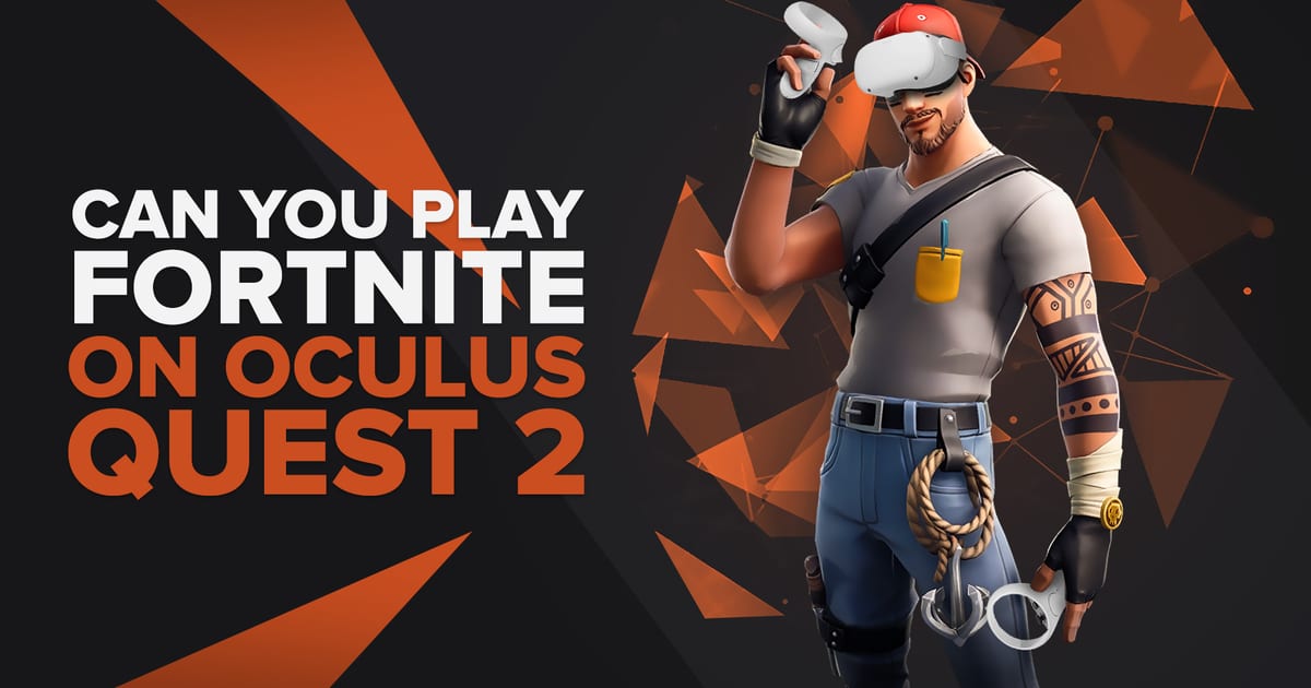 Fortnite VR on the Oculus Quest 2 — Is it Possible?