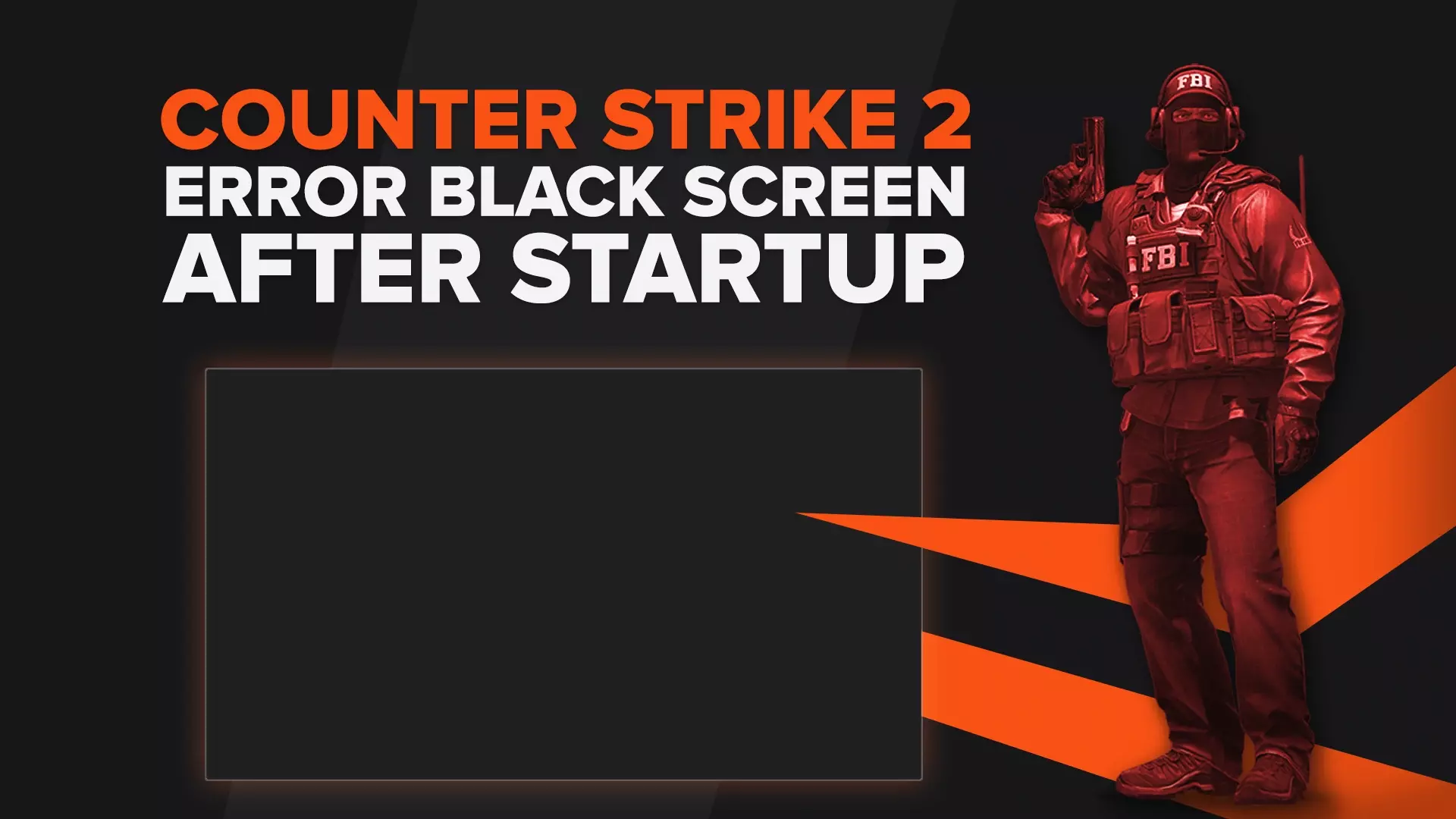 7 Methods To Fix Black Screen After Startup in CS2 (CSGO)