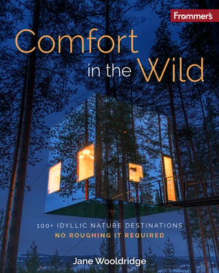 Frommer's Comfort in the Wild: 100+ Idyllic Nature Destinations, No Roughing It Required book cover