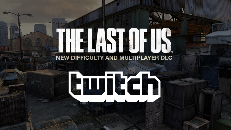 The Last of Us Reclaimed Territories DLC trailer and Twitch Livestream!