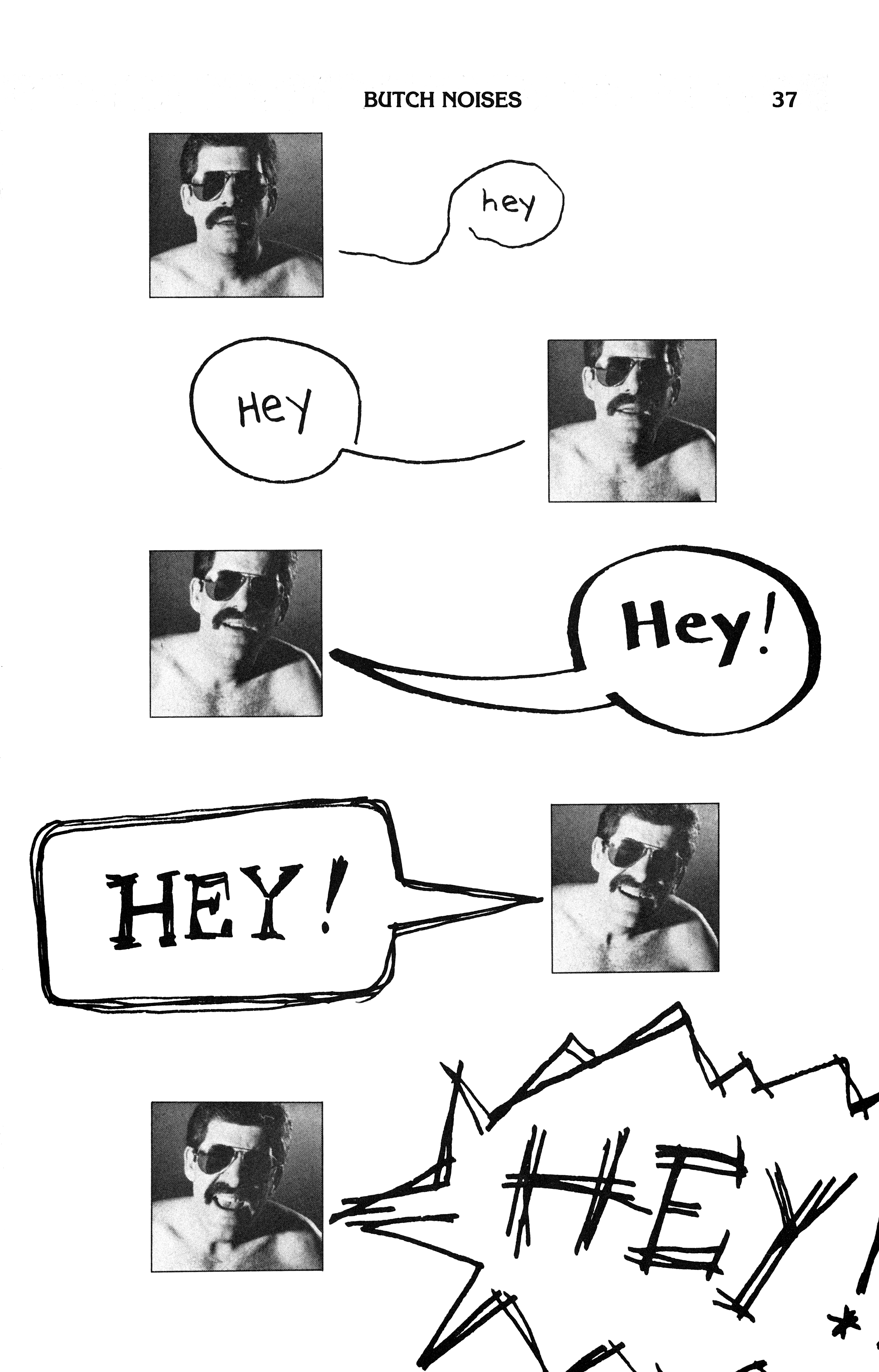 Black and white page showing five repeated portraits of man with moustache and glasses connected to speech bubbles saying "hey" and "HEY!" in increasing sizes, ending with scribbled text.