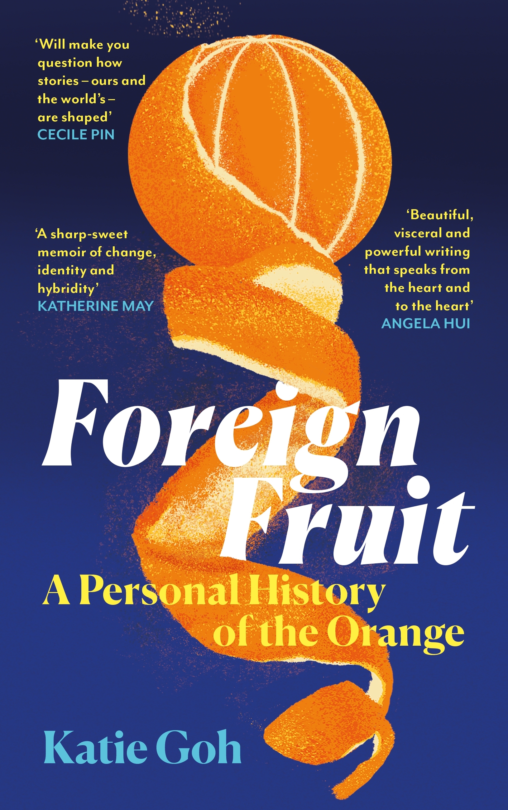 Book cover for "Foreign Fruit: A Personal History of the Orange" by Katie Goh. Features a large, close-up image of an orange slice against a dark blue background. Quotes from reviews are displayed alongside the author's name and book title.