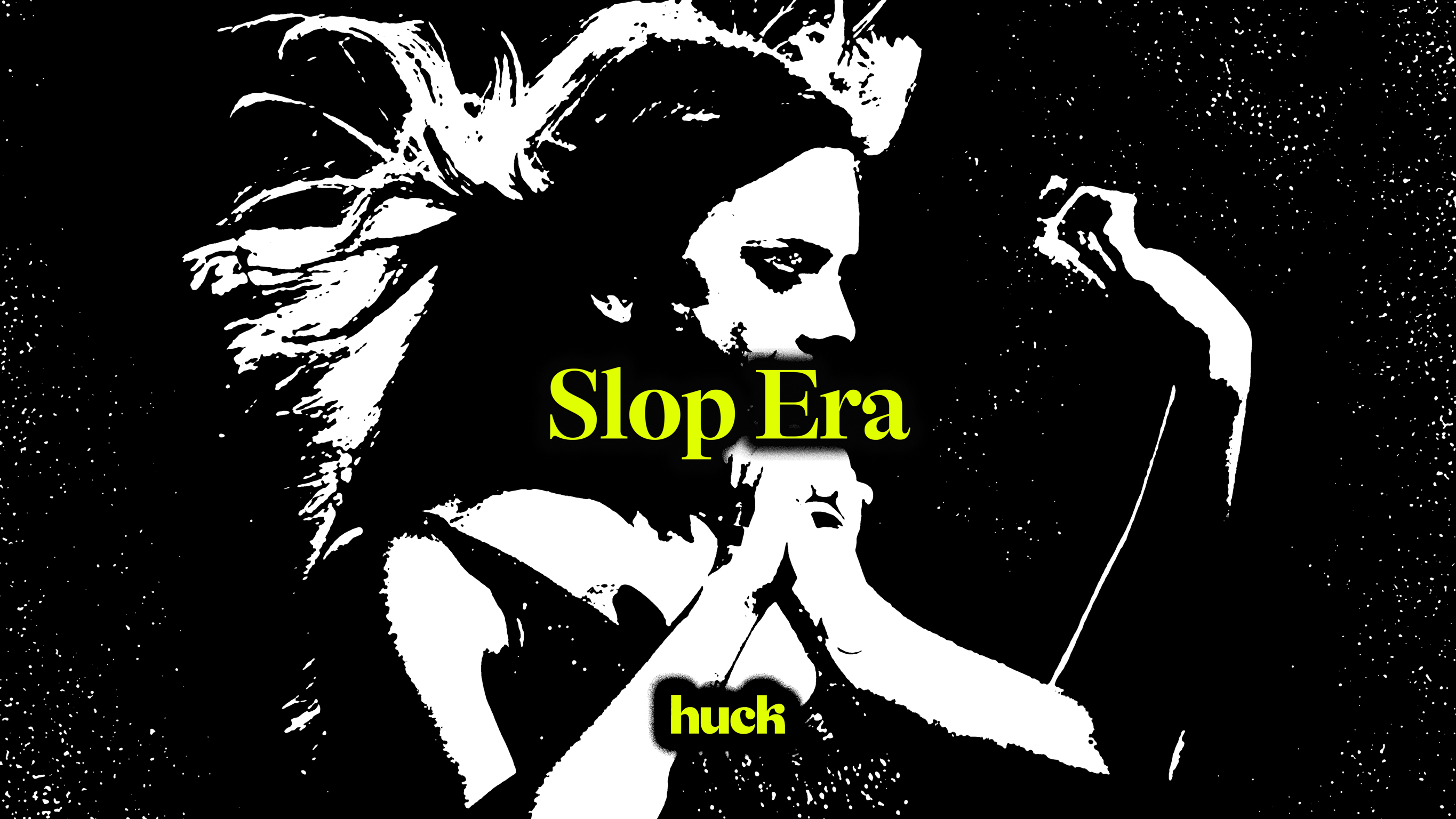 High-contrast black and white illustration of figure with flowing hair holding microphone. Yellow text reads "Slop Era" and "huck".