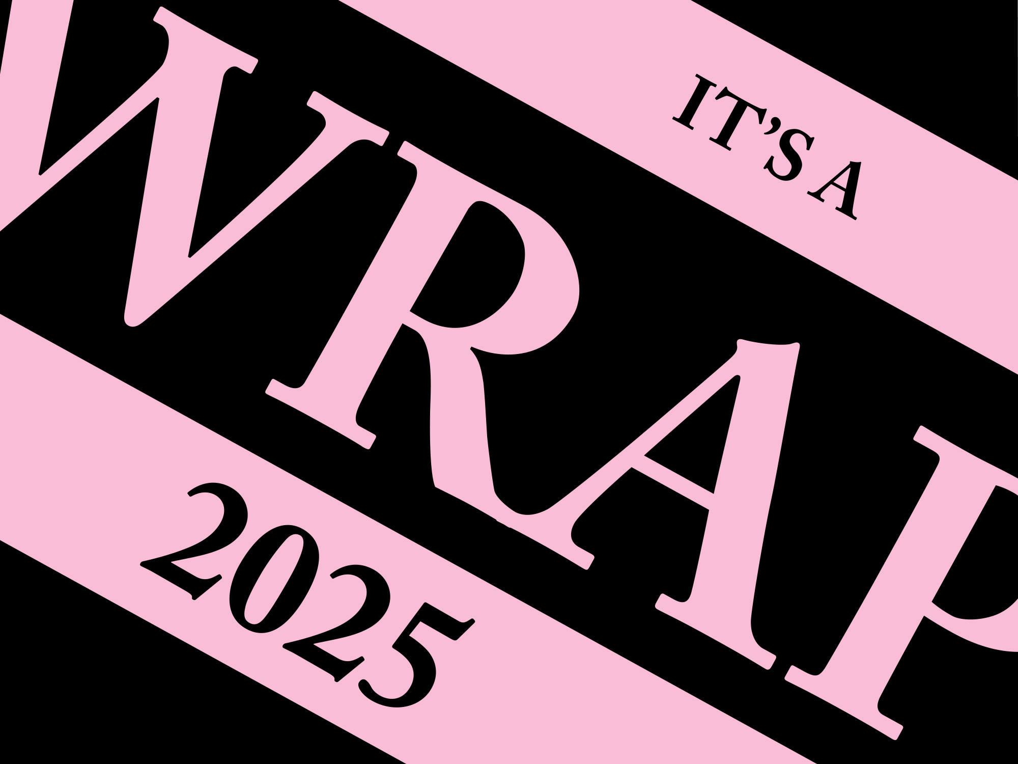 Pink text on black background reading "IT'S A WRAP 2025" in bold serif font, arranged diagonally across the frame.