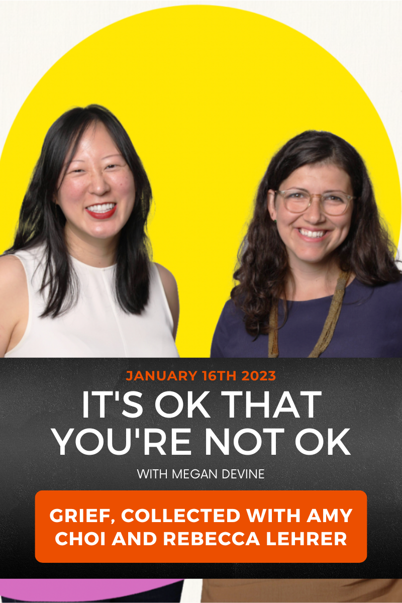 Its O Kpod S2 grief collected with amy choi and rebecca lehrer