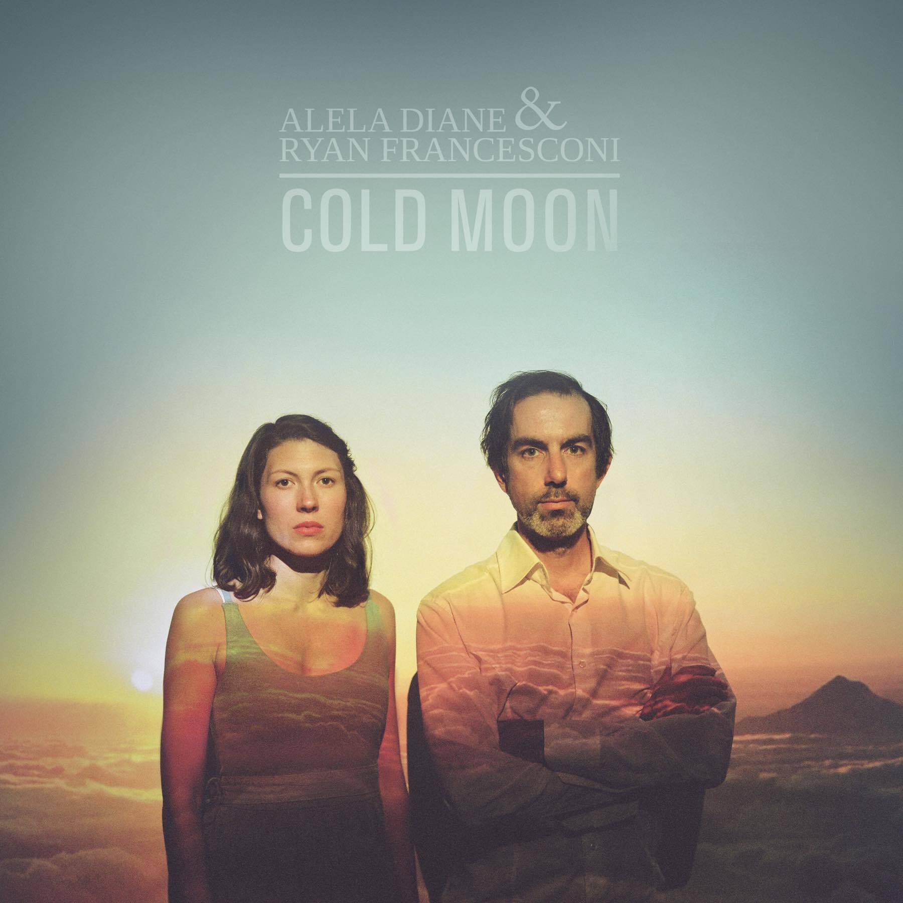 Alela Diane and Ryan Francesconi Cold Moon