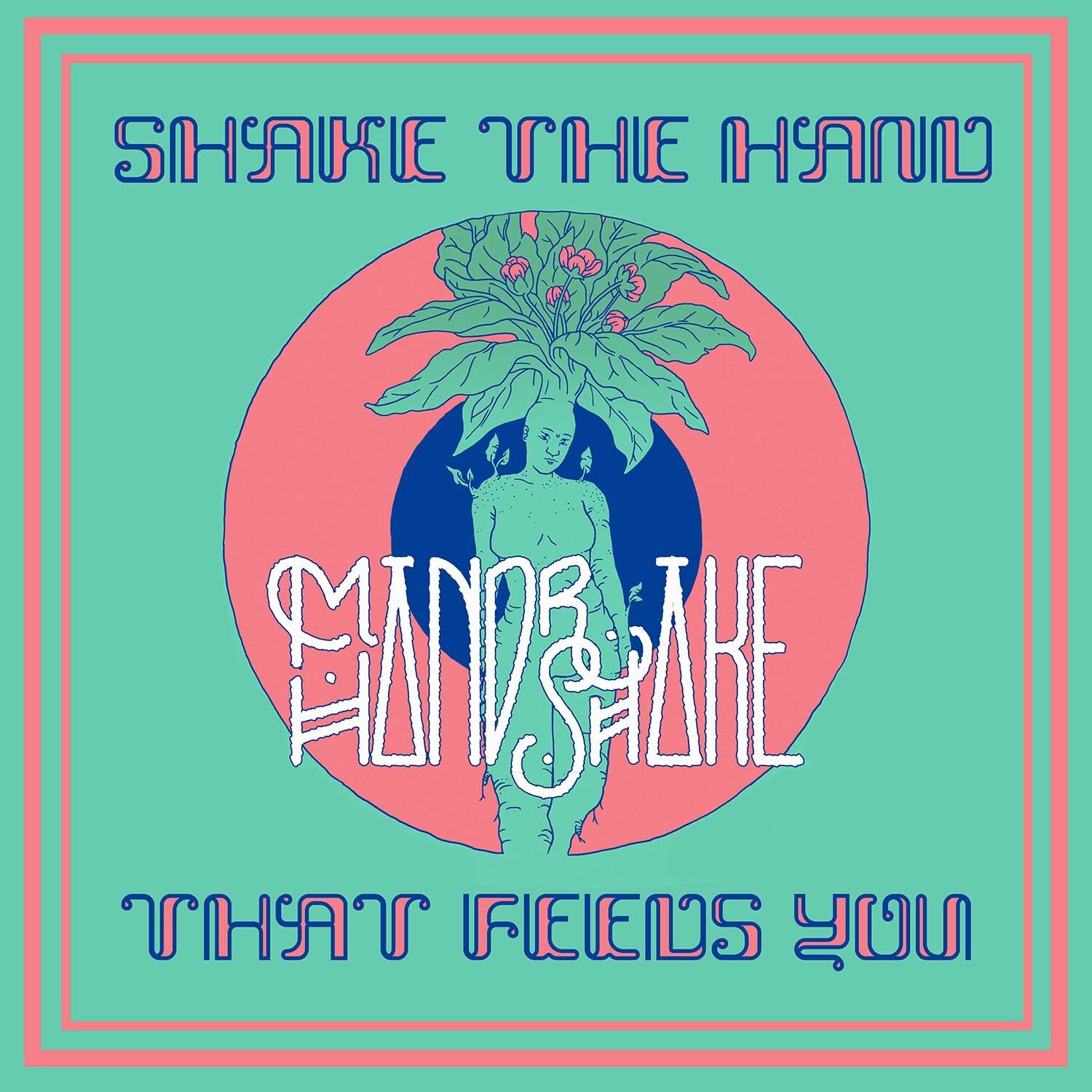 Artwork Mandrake Handshake Shake the Hand That Feeds You EP