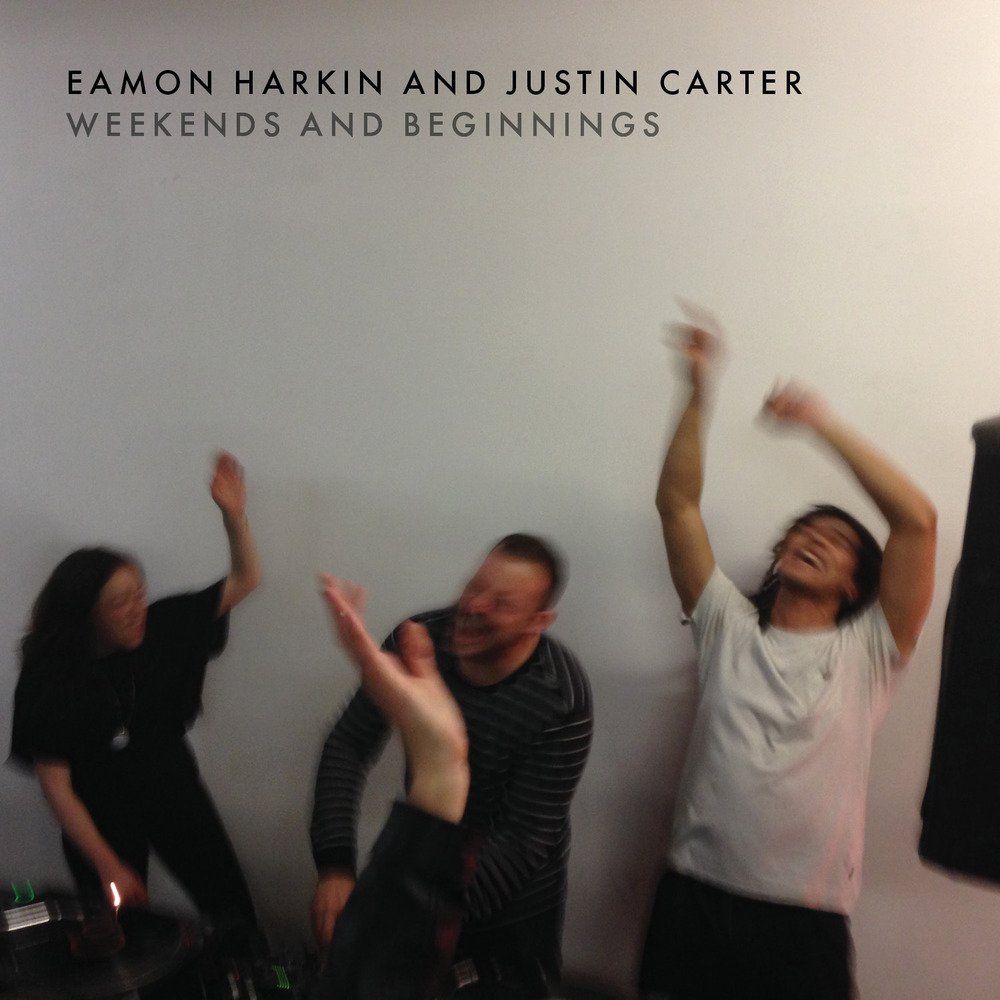 Eamon Harkin and Justin Carter Weekends and Beginnings