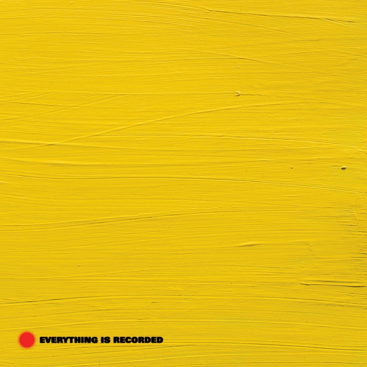 Everything is Recorded Everything is Recorded