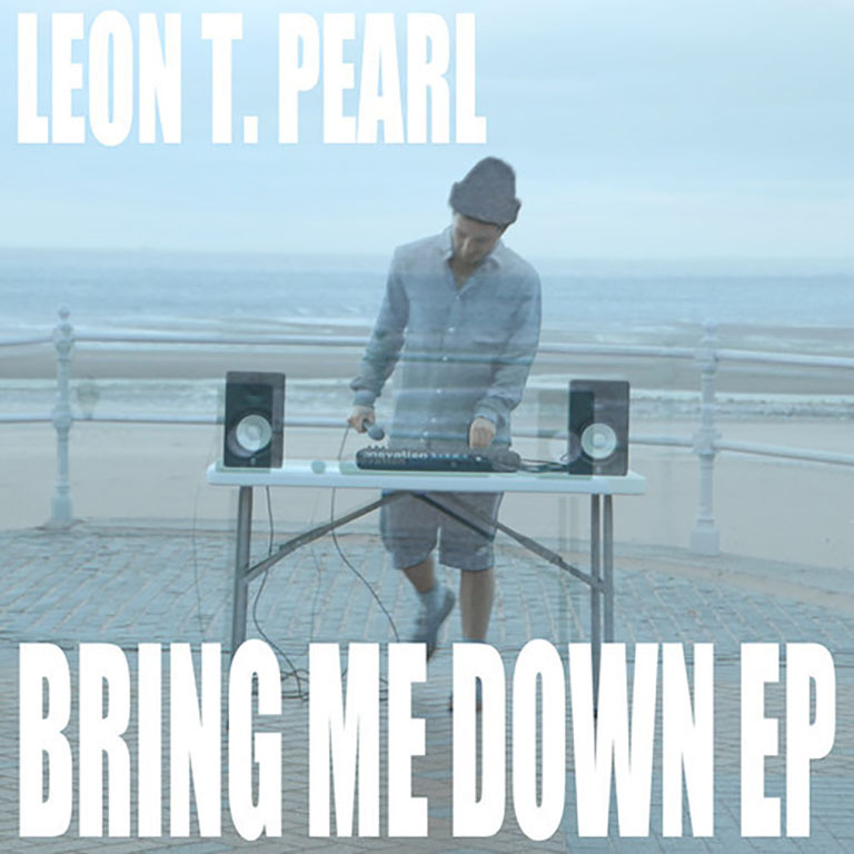 Leon T Pearl Bring Me Down EP