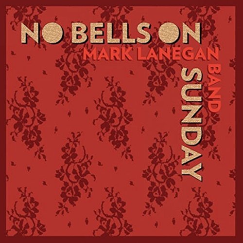 Mark Lanegan No Bells on Sunday