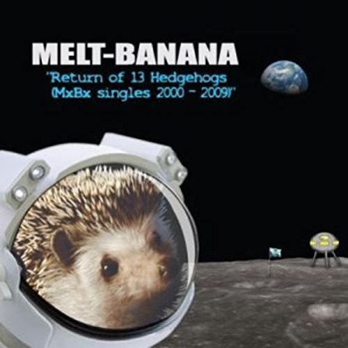 Melt Banana Return of 13 Hedgehods