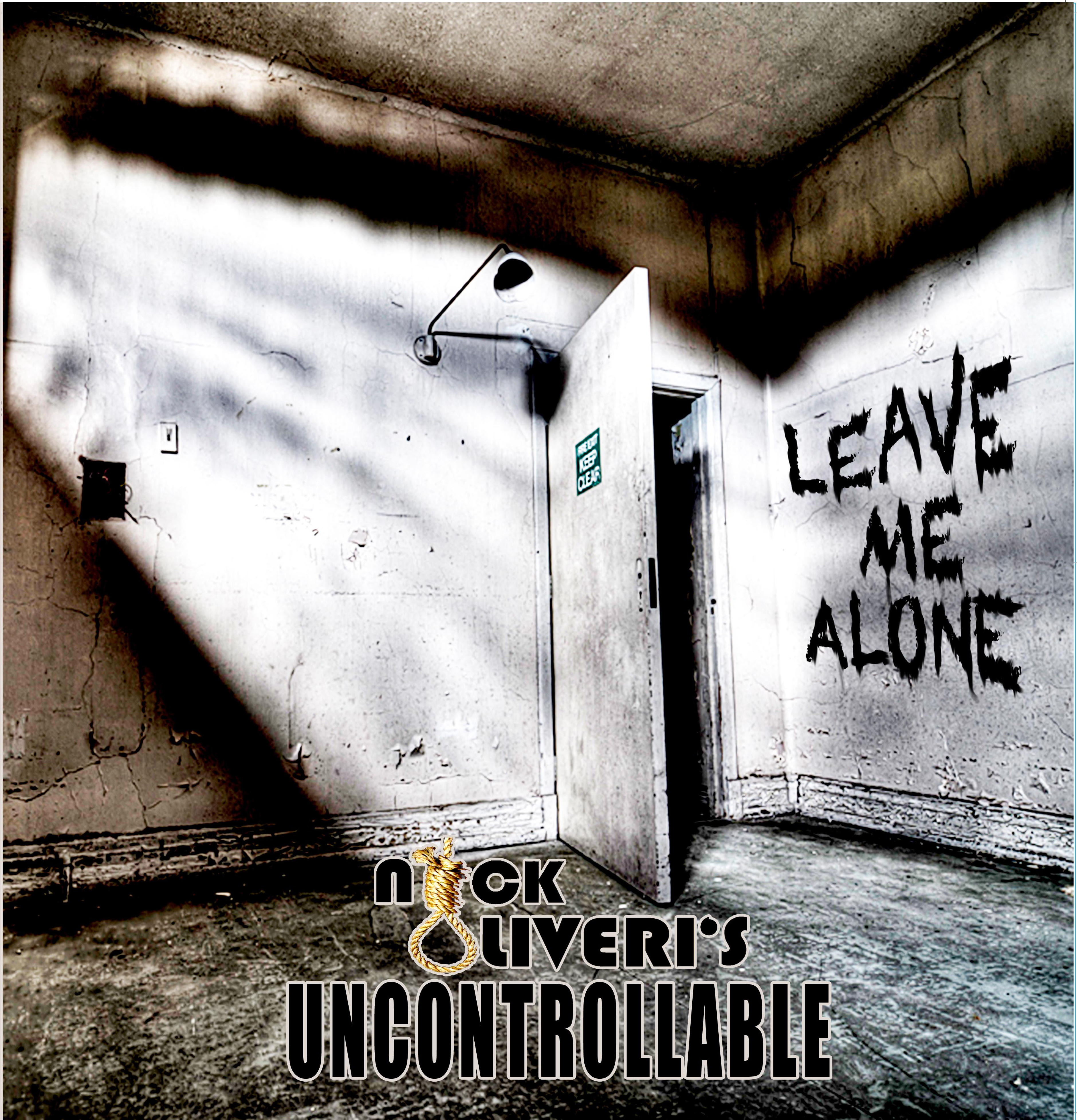 Nick Oliveris Uncontrollable Leave Me Alone