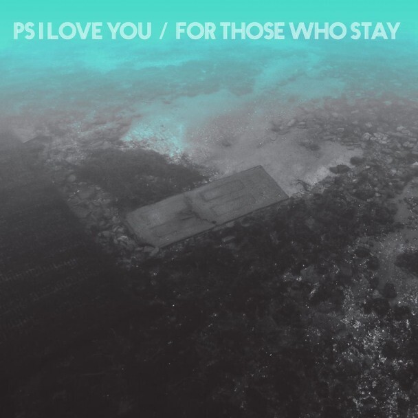 PS I Love You For Those Who Stay