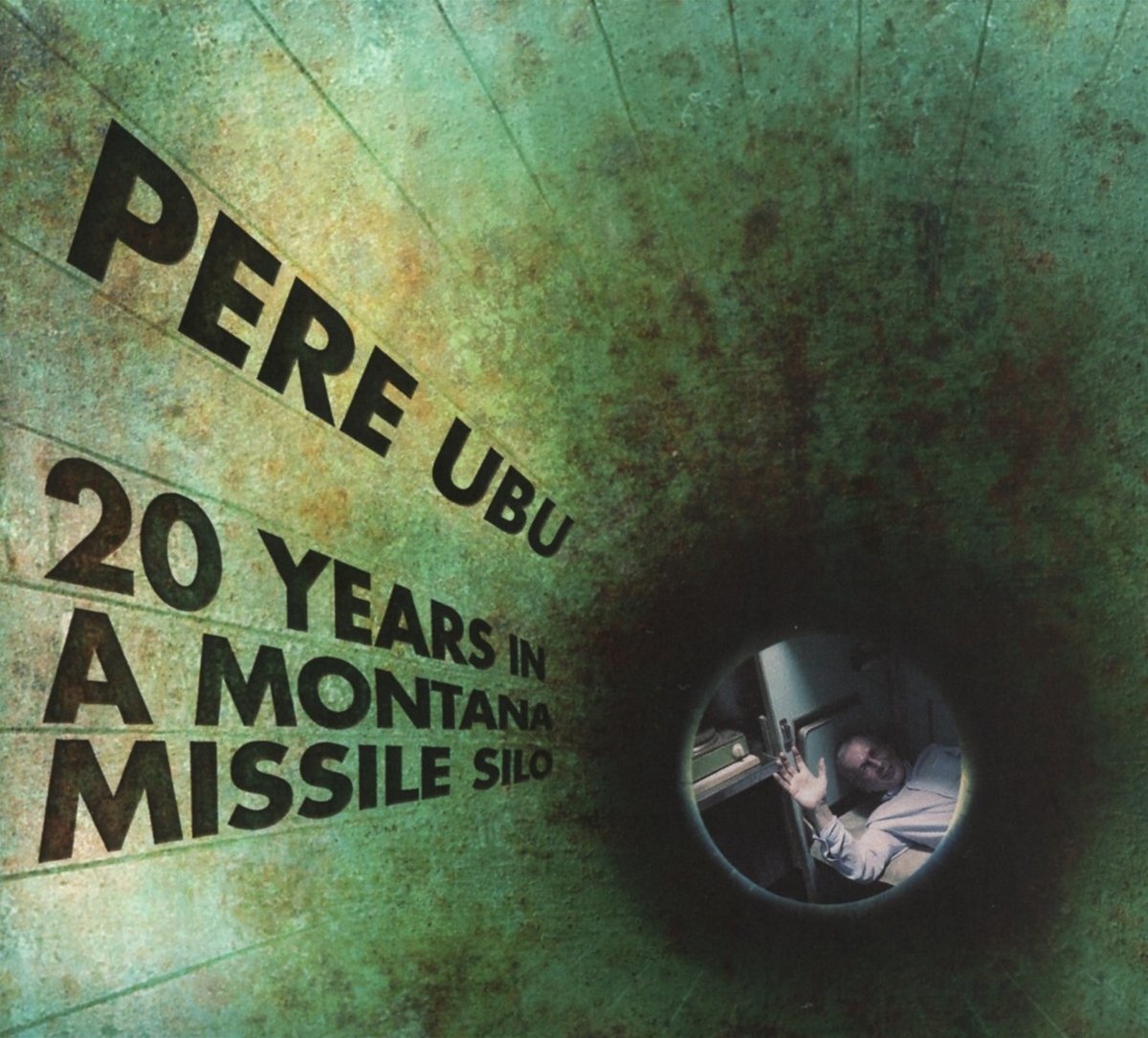 Pere Ubu 20 Years in a Montana M Issile Silo
