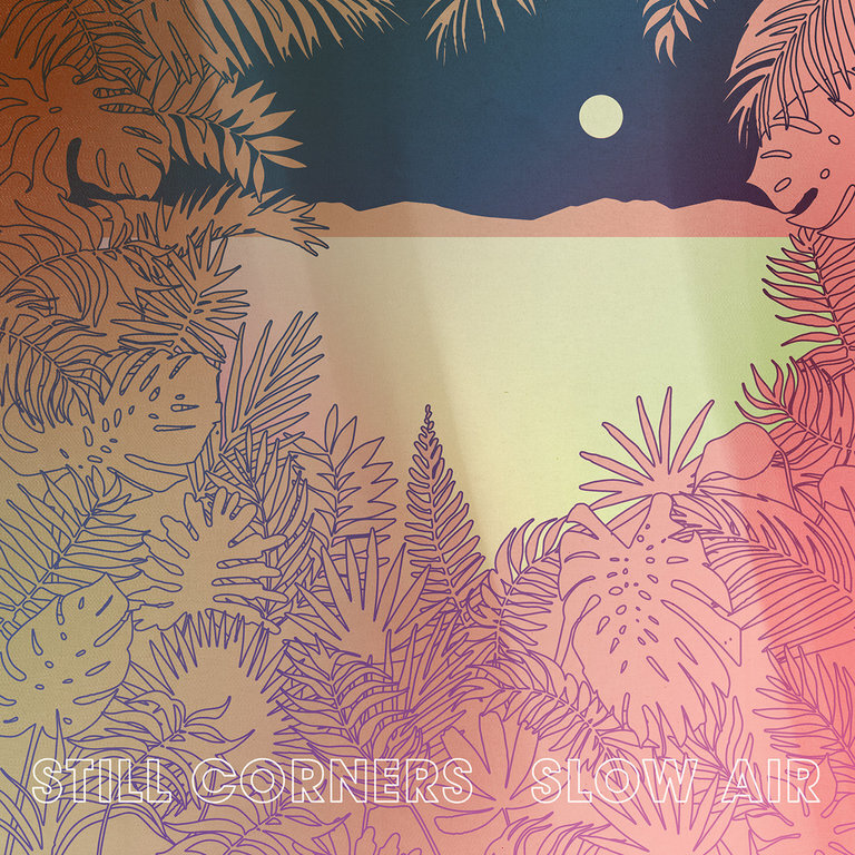 Still Corners Slow Air