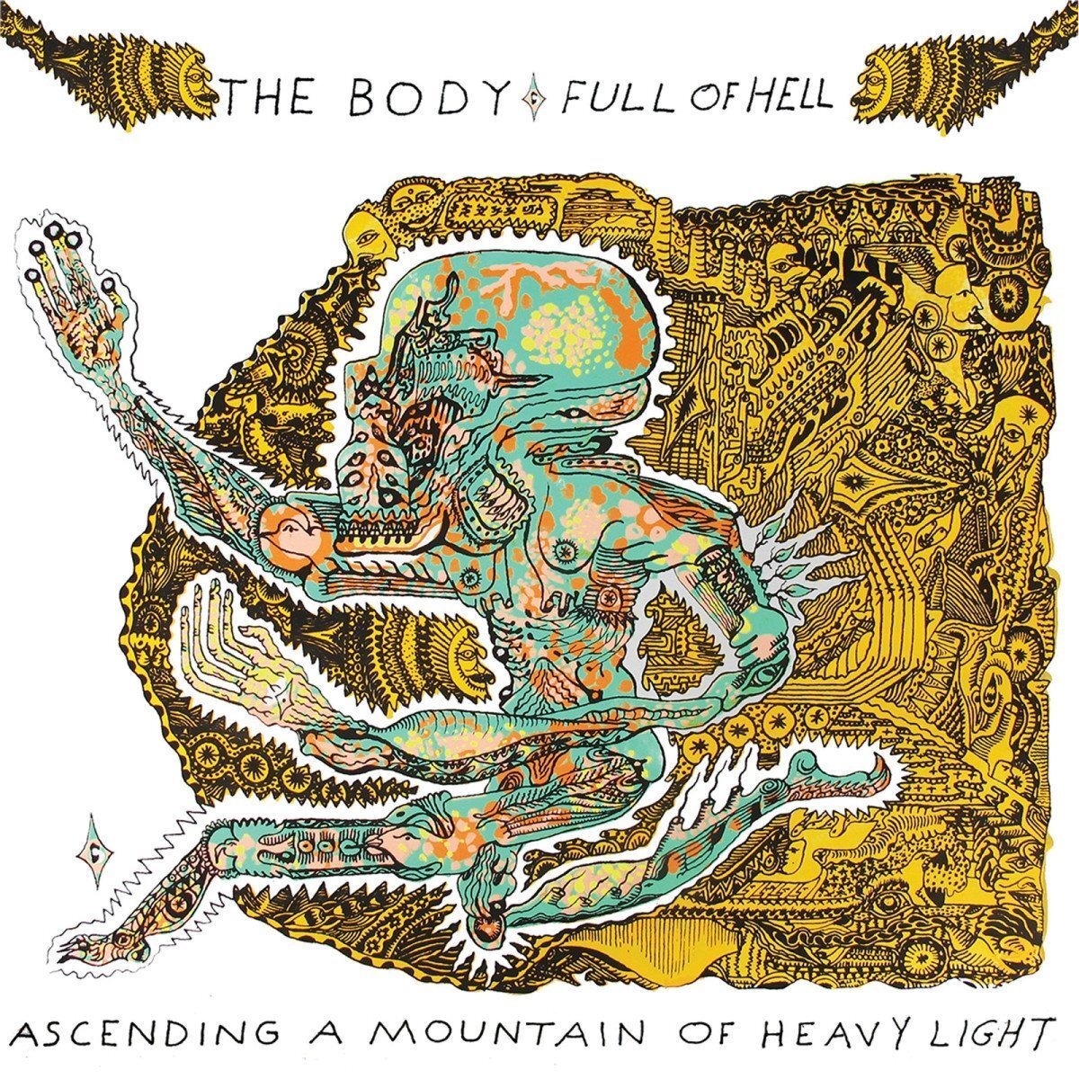 The Body Full of Hell Ascending a Mountain of Heavy Light
