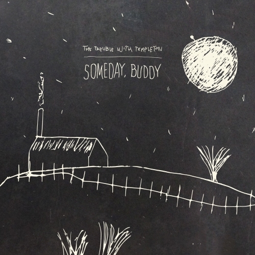 The Trouble With Templeton Someday Buddy
