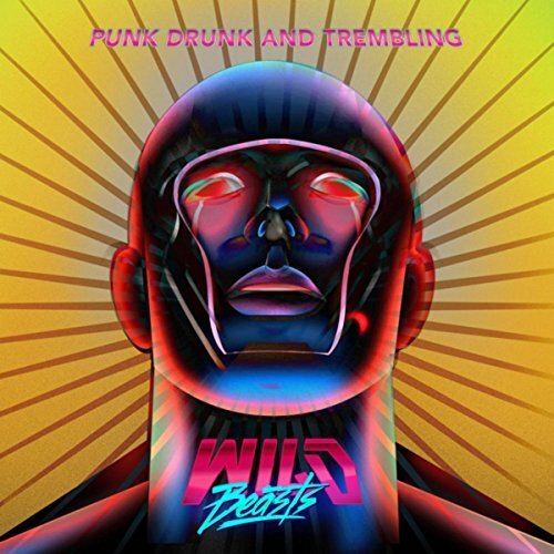Wild Beasts Punk Drunk Trembling