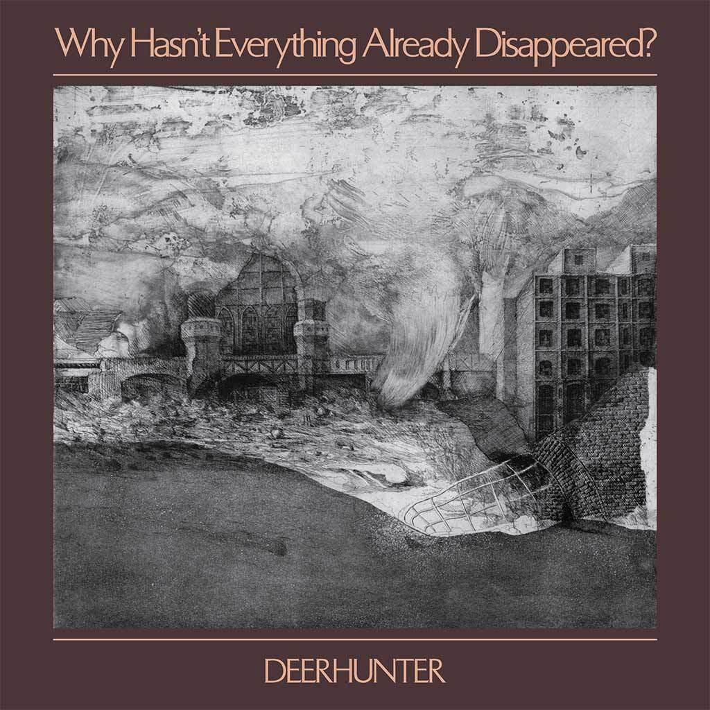 Deerhunter why hasnt everything already disappeared