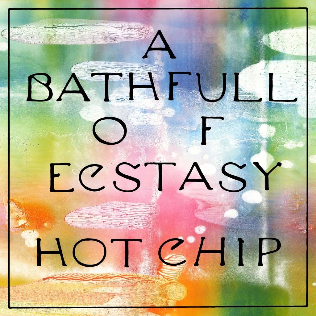 Hot chip a bath full of ecstasy 1024x1024