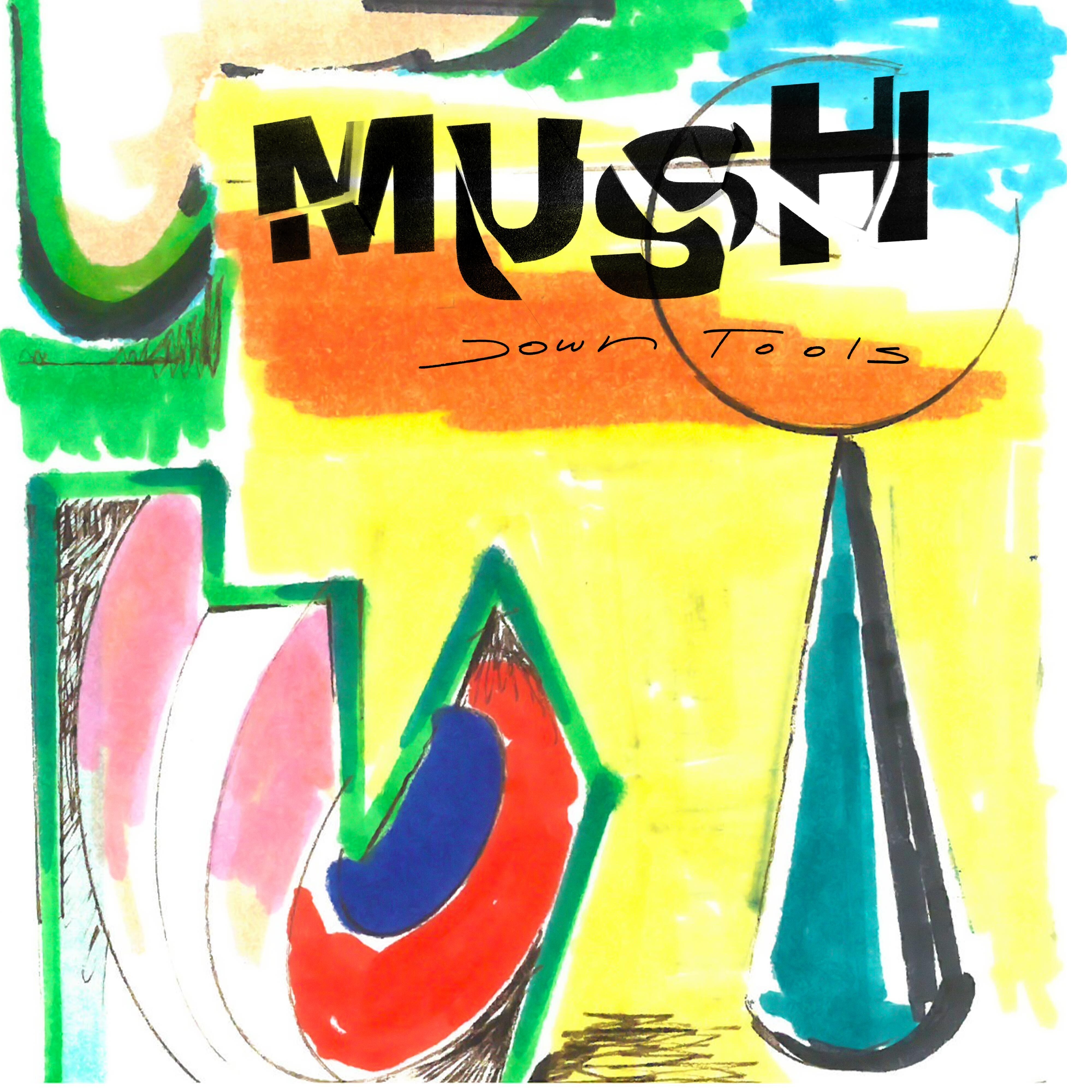 Mush down tools art