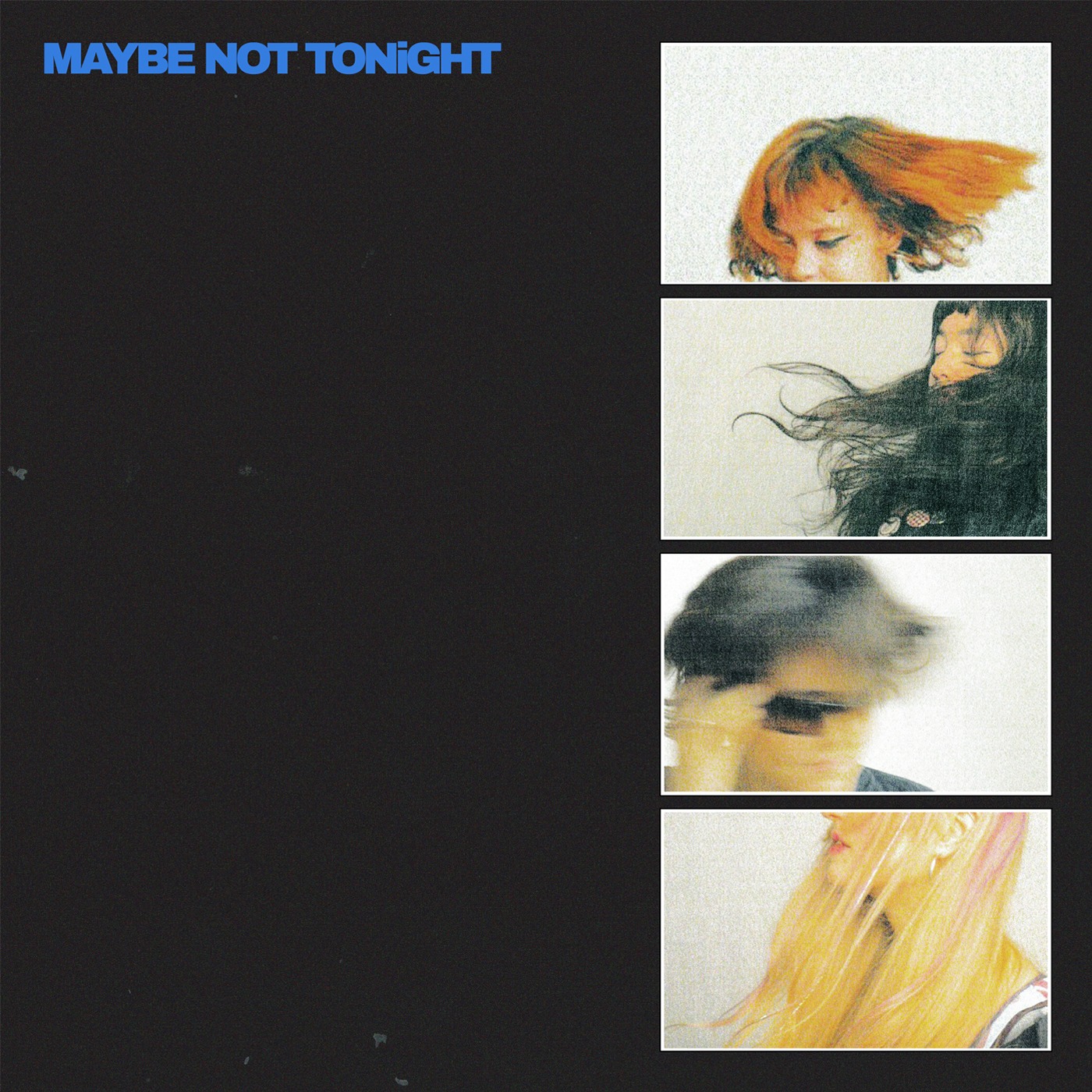 MAYBE NOT TONIGHT