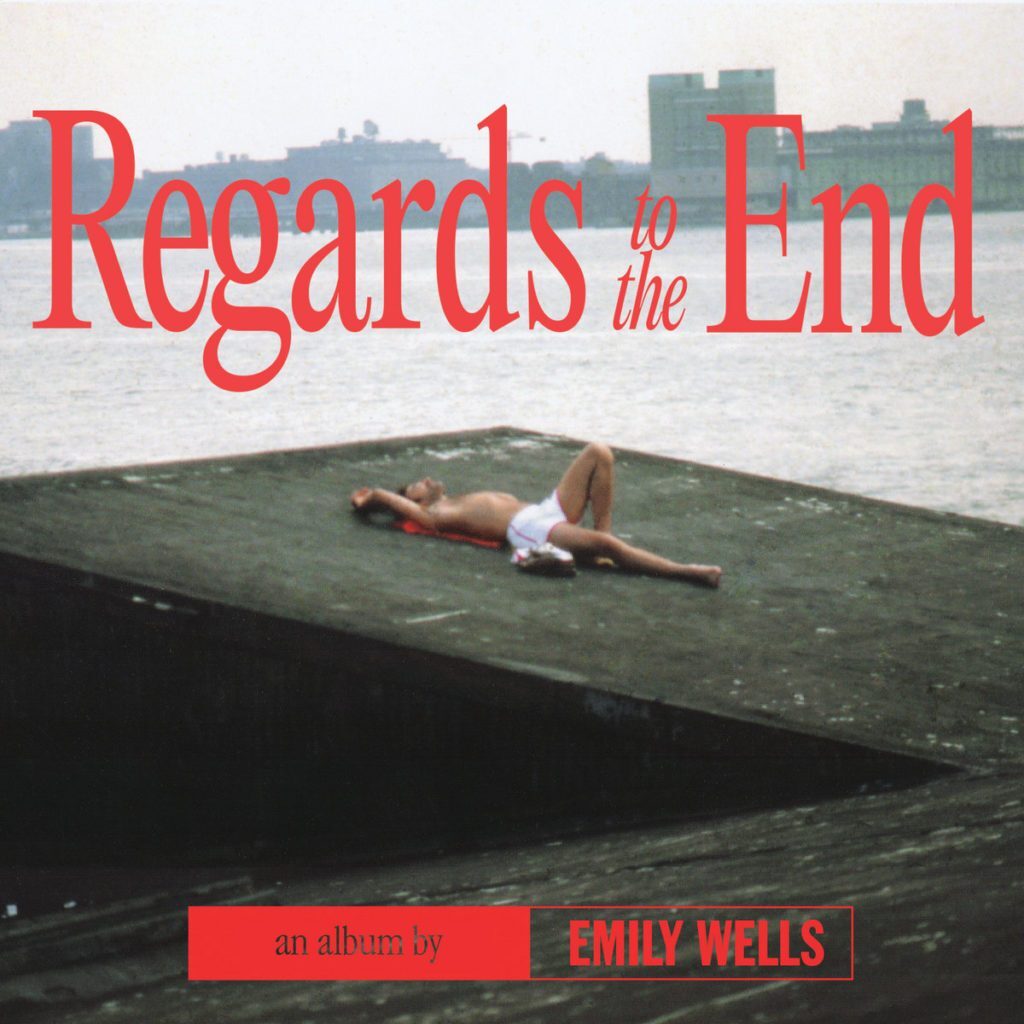 Regards To The End by Emily Wells