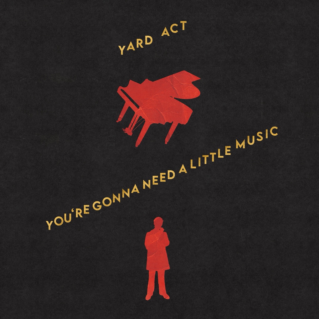 Yard Act You're Gonna Need A Little Music