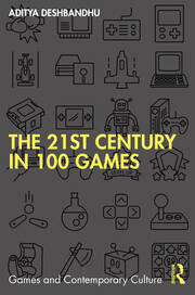 Aditya Deshbandhu, "The 21st Century in 100 Games" (Routledge, 2024)