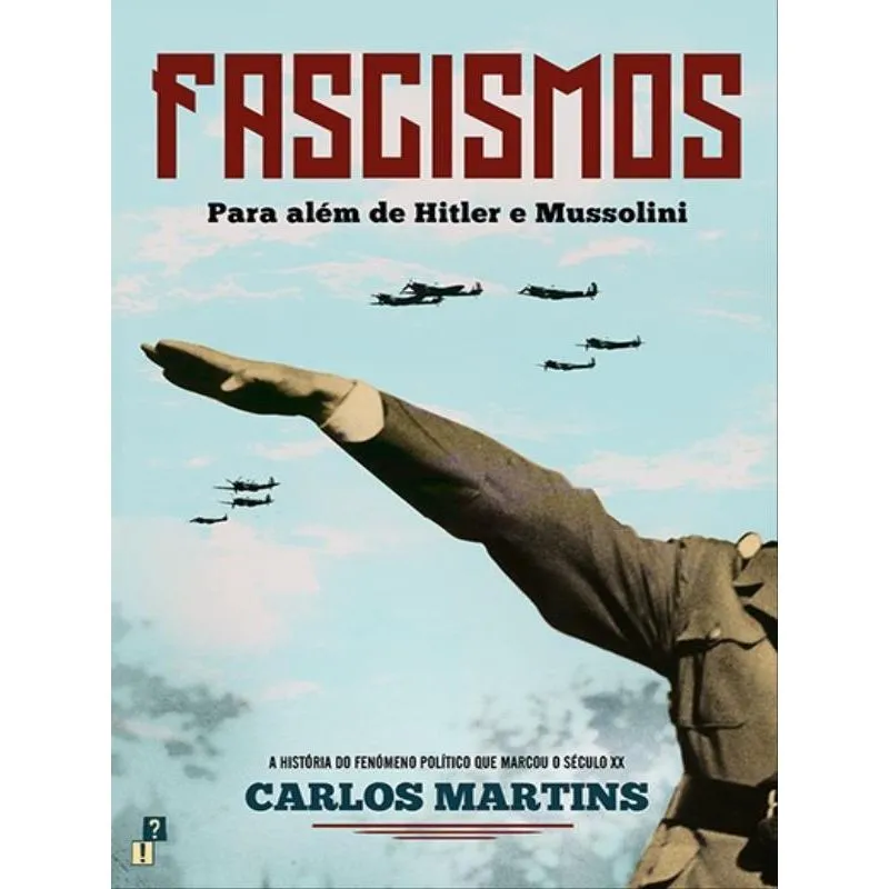 Carlos Martins, "Fascism: Beyond Hitler and Mussolini" ﻿(Desassossego, 2022)