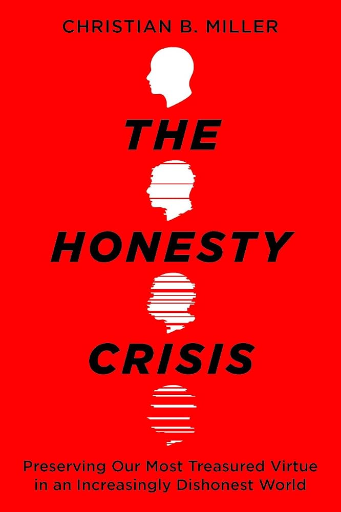 The Honesty Crisis: Preserving Our Most Treasured Virtue in an Increasingly Dishonest