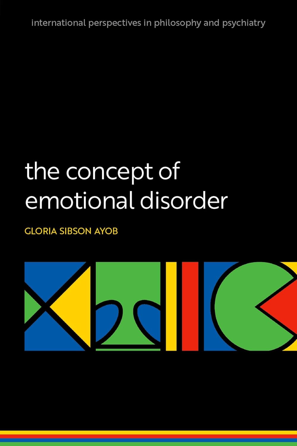 Gloria Sibson Ayob, "The Concept of Emotional Disorder" (Oxford UP, 2025)