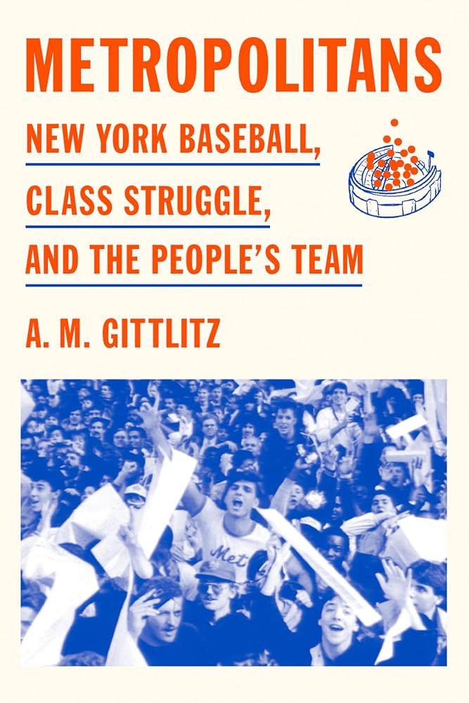 Class Struggle and the New York Mets: A Conversation with AM Gittlitz